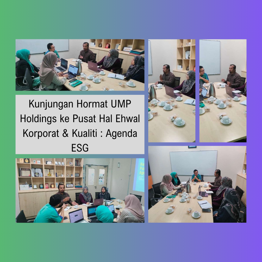 Kunjungan Hormat UMP Holdings ke Pusat Hal Ehwal Korporat & Kualiti  Agenda ESG